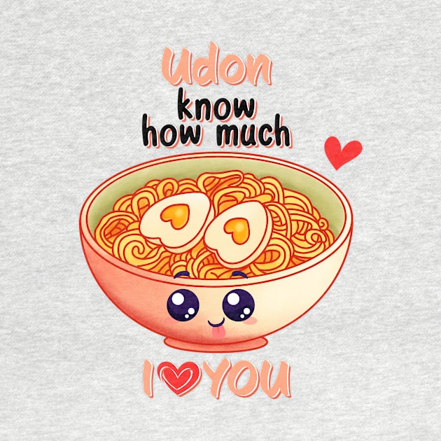 Udon Know How Much I Love You by Nessanya